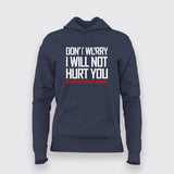 DON'T WORRY I WILL NOT HURT YOU BECAUSE I NEVER HURT AN ANIMAL Funny Hoodies For Women