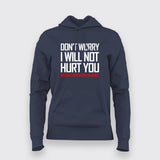DON'T WORRY I WILL NOT HURT YOU BECAUSE I NEVER HURT AN ANIMAL Funny T-Shirt For Women