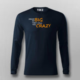 Dream So Big They Call You Crazy Inspirational Attitude T-Shirt For Men