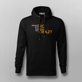 Dream So Big They Call You Crazy Inspirational Attitude T-Shirt For Men