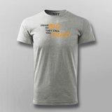 Dream So Big They Call You Crazy Inspirational Attitude T-Shirt For Men