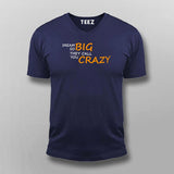 Dream So Big They Call You Crazy Inspirational Attitude T-Shirt For Men