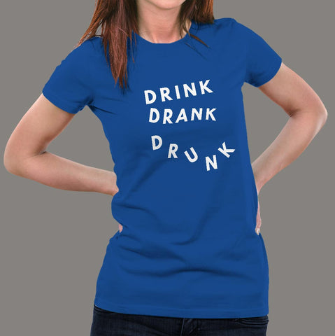 Drink Drank Drunk T-Shirts For Women online india