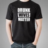 Drunk Wives Matter T-Shirt For Men