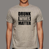Drunk Wives Matter Funny Alcohol T-Shirt For Men India