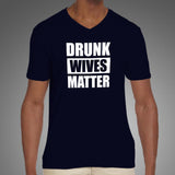 Drunk Wives Matter T-Shirt For Men