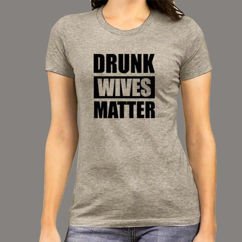 Drunk Wives Matter T-Shirt For Women Online India