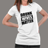 Drunk Wives Matter T-Shirt For Women