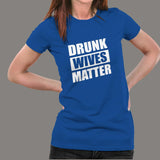 Drunk Wives Matter T-Shirt For Women