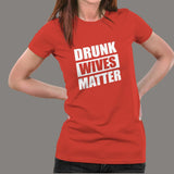 Drunk Wives Matter T-Shirt Women India