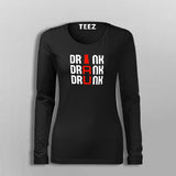 Drink Drank Drunk Fullsleeve T-Shirt For Women Online India