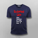 ENJOYING LIFE AUR OPTION KYA HAI? Hindi T-shirt For Men