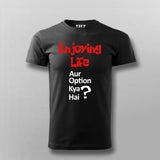 ENJOYING LIFE AUR OPTION KYA HAI? Hindi T-shirt For Men Online Teez