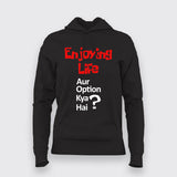 ENJOYING LIFE AUR OPTION KYA HAI? Hindi Hoodie For Women
