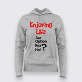 ENJOYING LIFE AUR OPTION KYA HAI? Hindi Hoodie For Women