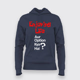 ENJOYING LIFE AUR OPTION KYA HAI? Hindi Hoodie For Women