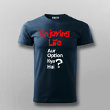 ENJOYING LIFE AUR OPTION KYA HAI? Hindi T-shirt For Men