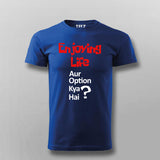 ENJOYING LIFE AUR OPTION KYA HAI? Hindi T-shirt For Men