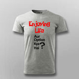 ENJOYING LIFE AUR OPTION KYA HAI? Hindi T-shirt For Men