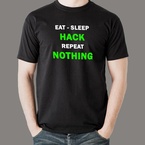 Eat Sleep Hack Repeat Nothing Funny Programmer T-Shirt For Men Online India