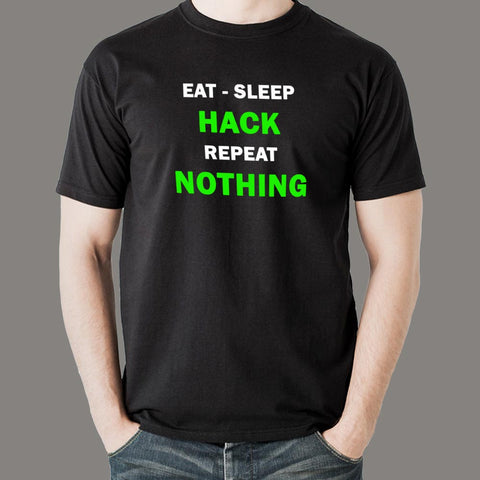 Eat Sleep Hack Repeat Nothing Funny Programmer T-Shirt For Men Online India