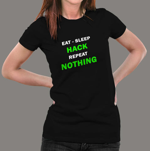 Eat Sleep Hack Repeat Nothing Funny Programmer T-Shirt For Women Online India