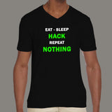 Eat Sleep Hack Repeat Nothing Funny Programmer V Neck T-Shirt For Men India
