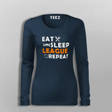 Eat Sleep League Repeat T-Shirt For Women