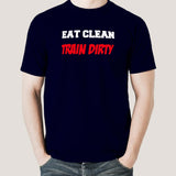 Eat Clean Train Dirty  Gym Men's T-shirt