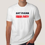 Eat Clean Train Dirty  Gym Men's T-shirt