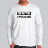 Encryption Is Not A Crime Full Sleeve T-Shirt For Men Online India