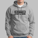 Encryption Is Not A Crime Hoodies For Men India