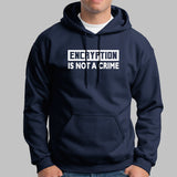 Encryption Is Not A Crime Hoodies Online India