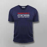 Engineers Motto If It Isn't Broken Funny Engineer T-shirt For Men