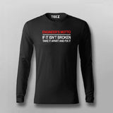 Engineers Motto If It Isn't Broken Funny Engineer Full Sleeve T-shirt For Men Online Teez