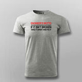 Engineers Motto If It Isn't Broken Funny Engineer T-shirt For Men