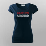 Engineers Motto If It Isn't Broken Funny Engineer T-Shirt For Women
