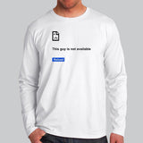 Error Page Reload This Guy Not Available Funny Full SleeveT-Shirt For Men Online India