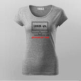 Error 404 Girlfriend Not Found Funny T-Shirt For Women