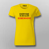 Everyone is an alien somwehere T-Shirt For Women