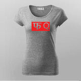 F*Q T-Shirt For Women
