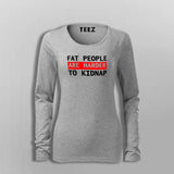 Fat People Are Harder To Kidnap Funny T-Shirt For Women