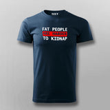 Fat People Are Harder To Kidnap Funny T-Shirt For Men