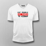 Fat People Are Harder To Kidnap Funny V Neck T-Shirt For Men Online
