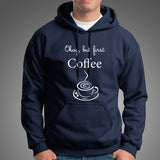 Okay, But First Coffee - Men's Hoodies