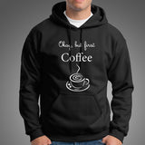 Okay, But First Coffee - Men's Hoodies India