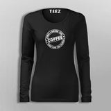 First I Drink The Coffee Then I Do The Things Funny Coffee T-Shirt For Women
