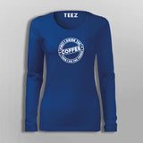 First I Drink The Coffee Then I Do The Things Funny Coffee T-Shirt For Women