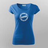 First I Drink The Coffee Then I Do The Things Funny Coffee T-Shirt For Women