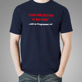 Fixed The Last Bug In My Code Funny Said No Programmer Ever T-Shirt For Men